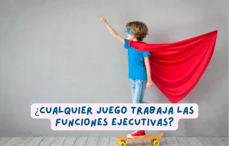 Juego y funciones ejecutivas: evidencia científica sobre las características del juego que favorecen su desarrollo